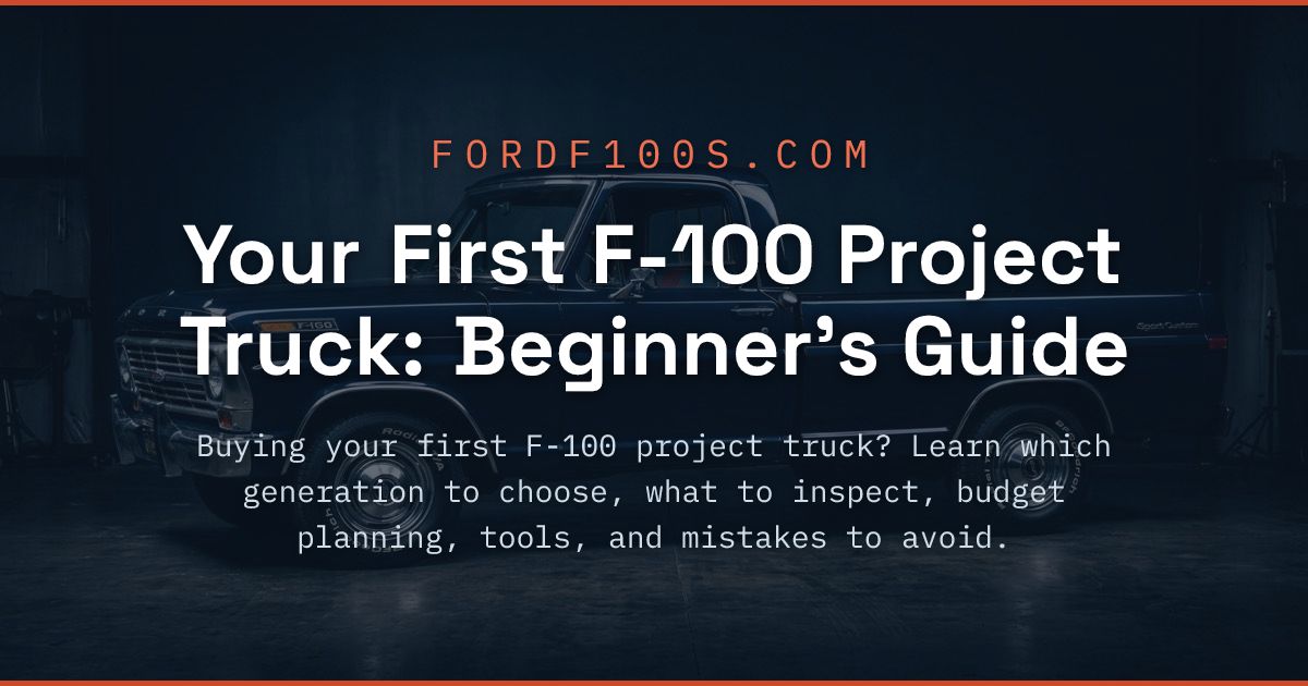 Your First F-100 Project Truck: Beginner's Guide | fordf100s.com